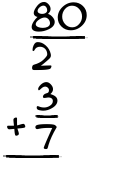 What is 80/2 + 3/7?