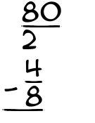 What is 80/2 - 4/8?