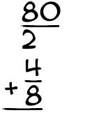 What is 80/2 + 4/8?
