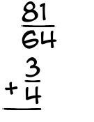 What is 81/64 + 3/4?