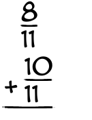 What is 8/11 + 10/11?