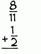 What is 8/11 + 1/2?