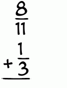 What is 8/11 + 1/3?
