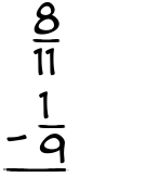 What is 8/11 - 1/9?