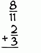 What is 8/11 + 2/3?