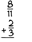 What is 8/11 + 2/3?