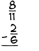 What is 8/11 - 2/6?