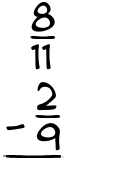 What is 8/11 - 2/9?