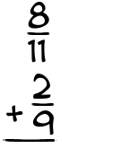 What is 8/11 + 2/9?