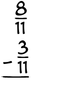 What is 8/11 - 3/11?