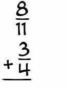 What is 8/11 + 3/4?