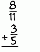 What is 8/11 + 3/5?