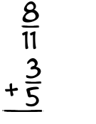 What is 8/11 + 3/5?