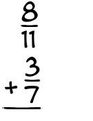 What is 8/11 + 3/7?