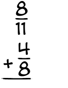 What is 8/11 + 4/8?