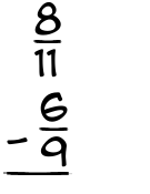 What is 8/11 - 6/9?