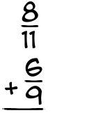 What is 8/11 + 6/9?