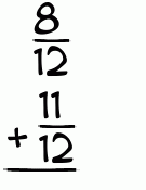 What is 8/12 + 11/12?