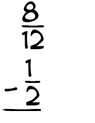 What is 8/12 - 1/2?