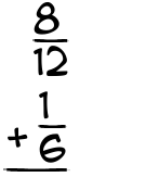 What is 8/12 + 1/6?