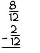 What is 8/12 - 2/12?