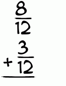 What is 8/12 + 3/12?