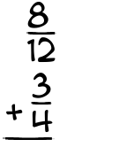 What is 8/12 + 3/4?