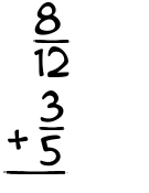 What is 8/12 + 3/5?