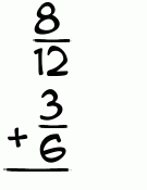What is 8/12 + 3/6?