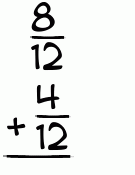 What is 8/12 + 4/12?