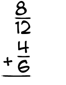 What is 8/12 + 4/6?