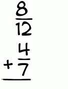 What is 8/12 + 4/7?