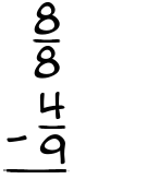 What is 8/8 - 4/9?