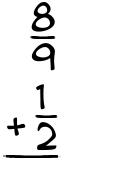 What is 8/9 + 1/2?