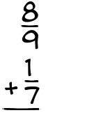 What is 8/9 + 1/7?