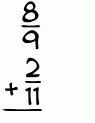 What is 8/9 + 2/11?