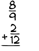 What is 8/9 + 2/12?