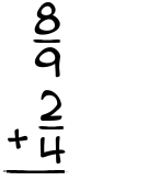 What is 8/9 + 2/4?