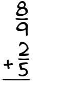 What is 8/9 + 2/5?