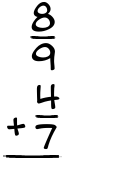 What is 8/9 + 4/7?