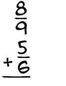 What is 8/9 + 5/6?