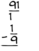 What is 91/1 - 1/9?