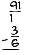 What is 91/1 - 3/6?