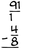 What is 91/1 - 4/8?
