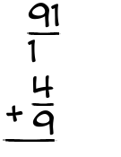 What is 91/1 + 4/9?