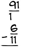 What is 91/1 - 6/11?