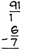 What is 91/1 - 6/7?