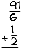 What is 91/6 + 1/2?
