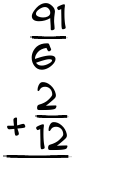 What is 91/6 + 2/12?