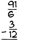 What is 91/6 - 3/12?
